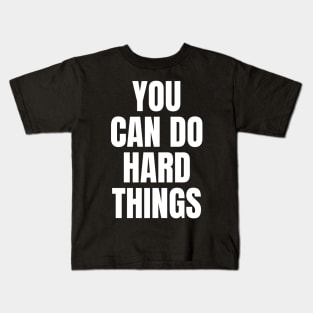 You Can Do Hard Things Inspirational Kids T-Shirt